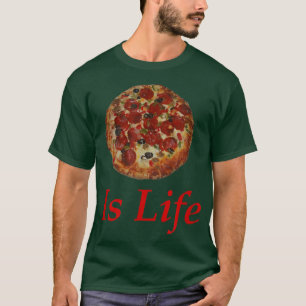 I Want Itpizza Is Life T 2821389 T-Shirt