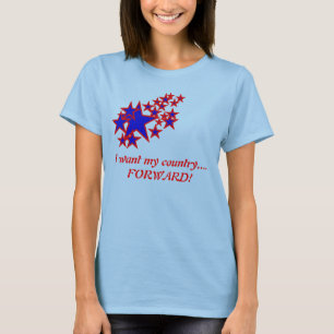 I want my country....FORWARD! T-Shirt