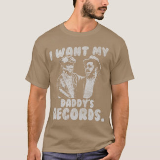 I Want My Daddy Records Vintage boy friend T-Shirt