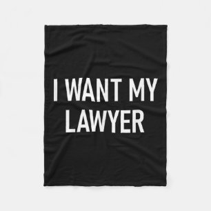 I Want My Lawyer, Funny, Jokes, Sarcastic  Fleece Blanket
