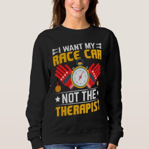 I Want My Race Car  Racing Car Driving Driver Grap Sweatshirt