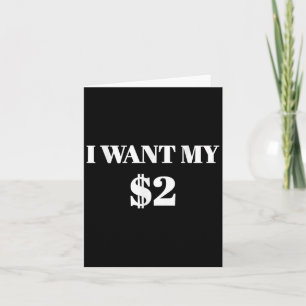 I Want My Two Dollars $2 Funny Vintage Movie Quote Card