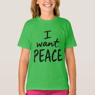 “I Want Peace” design T-Shirt