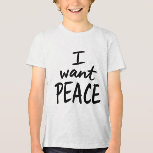 “I Want Peace” design Tri-Blend Shirt
