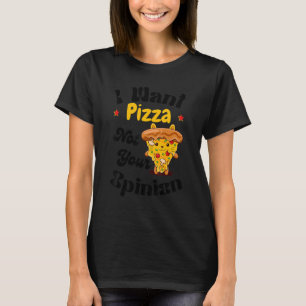 I Want Pizza Not Your Opinion Pizza Cat Sarcastic T-Shirt