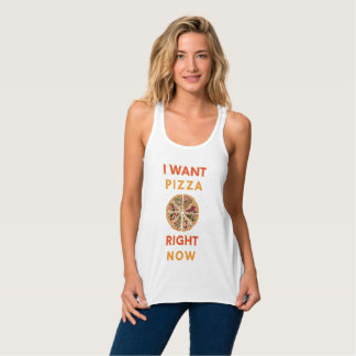 I want pizza right now slogan singlet