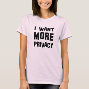 i want privacy t shirt