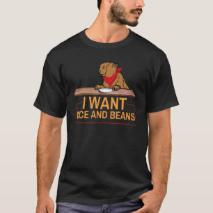 I Want Rice And Beans Capybara Big Rodent T-Shirt