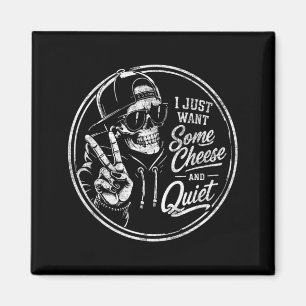 I Want Some Cheese And Quiet Funny Sarcastic Humou Magnet