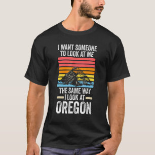I want someone look Oregon America USA Oregon T-Shirt