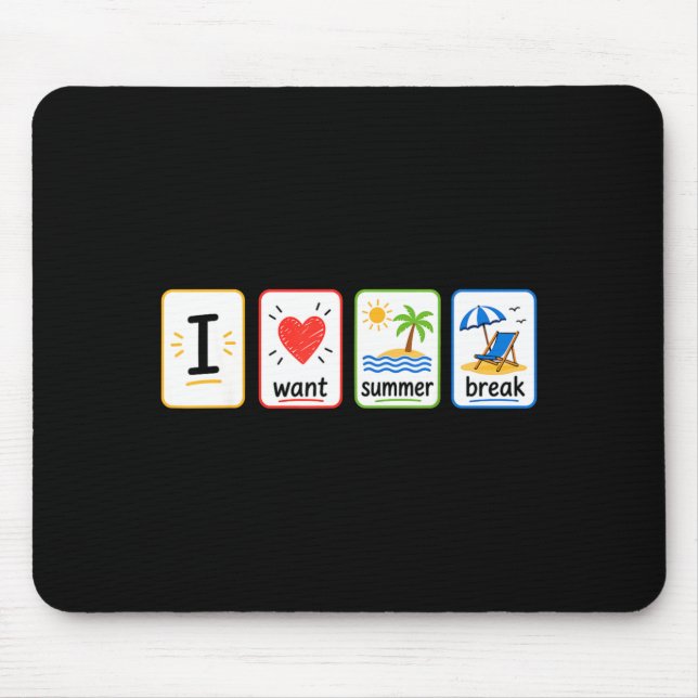 I Want Summer Break Funny Teacher Beach Vacation Mouse Pad (Front)
