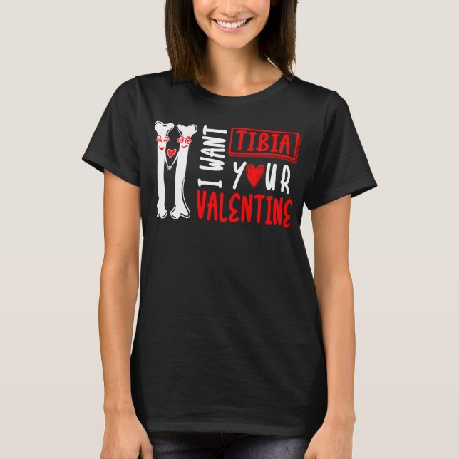 I Want Tibia Your Valentine Radiology Couple T-Shirt (Front)