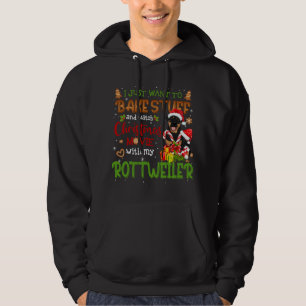 I Want To Bake Stuff & Watch Xmas Movie Rottweiler Hoodie