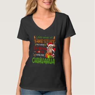 I Want To Bake Stuff & Watch Xmas Movie With Chihu T-Shirt