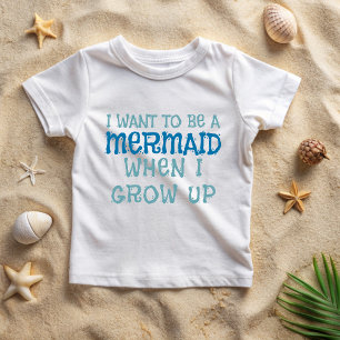 I want to be a mermaid T-Shirt