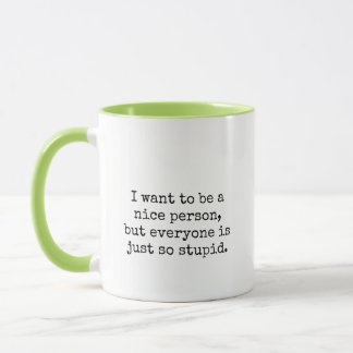 I Want To Be A Nice Person... Mug