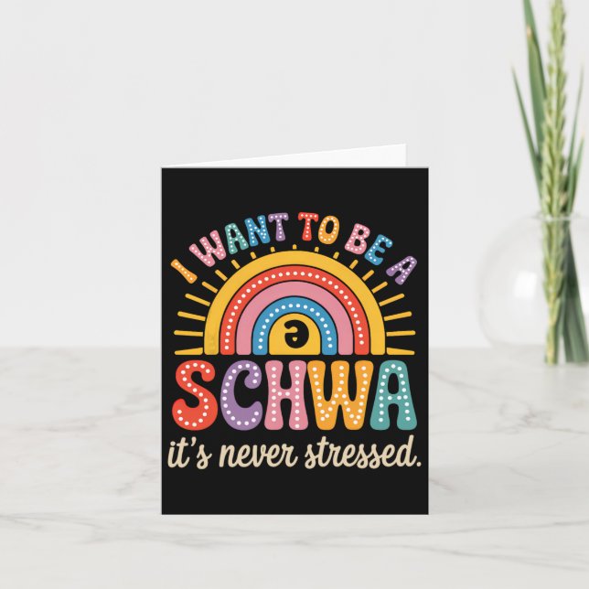 I Want To Be A Schwa It's Never Stressed Science O Card (Front)