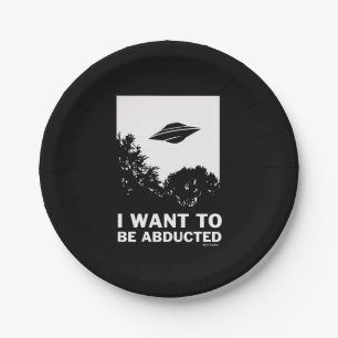 I Want To Be Abducted Paper Plate