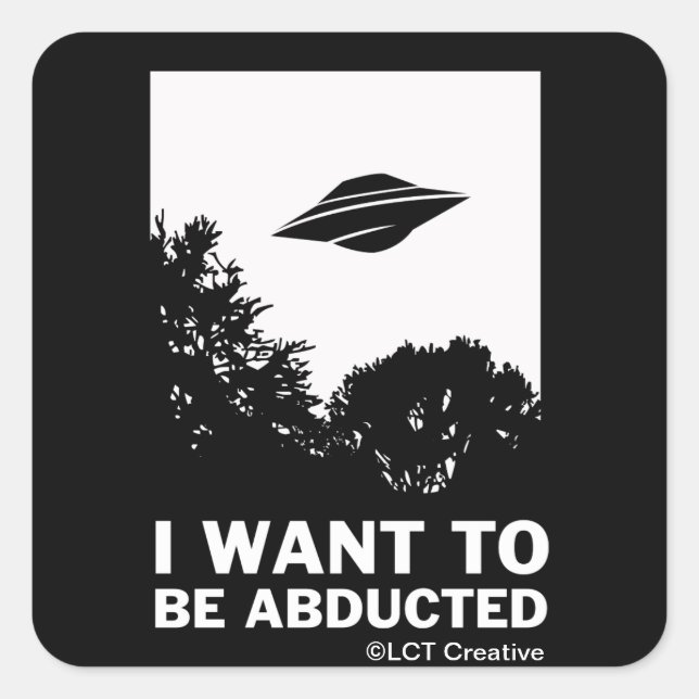 I Want To Be Abducted Square Sticker (Front)