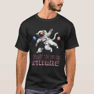 I Want To Be An Astromeow Cool Cats  1 T-Shirt