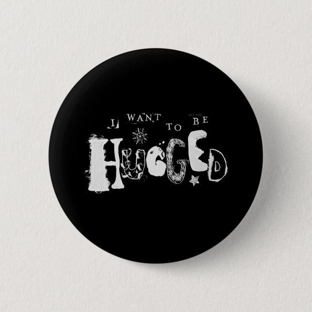 I Want to Be Hugged 6 Cm Round Badge (Front)