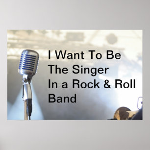I Want To Be Singer In A Rock & Roll Band Poster