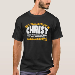I Want To Be So Full of Christ Christian T-Shirt