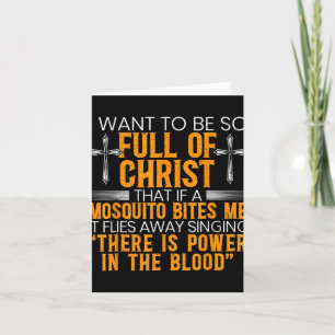 I Want To Be So Full Of Christ That If A Mosquito Card