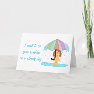 I WANT TO BE YOUR *SUNSHINE* ON A CLOUDY DAY CARD