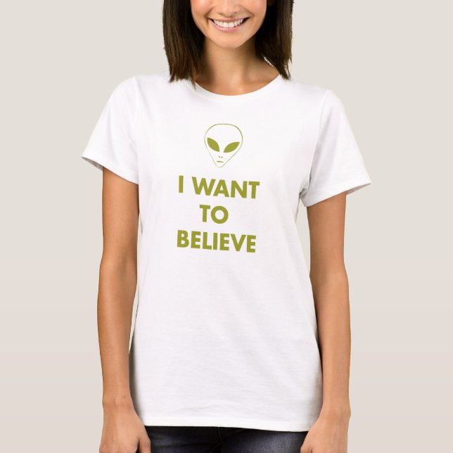 I Want To Believe (alien green) T-Shirt (Front)