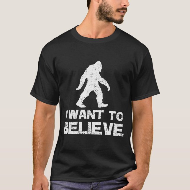 I WANT TO BELIEVE BIGFOOT T-Shirt (Front)