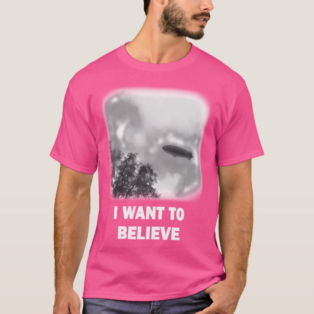 I Want To Believe - Blimp Version T-Shirt (Front)