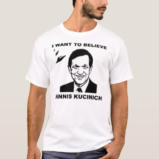 I Want To Believe Dennis Kucinich Light T-Shirt