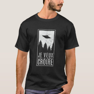 I Want To Believe French Ufo Alien Hunter Flying S T-Shirt