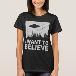 I Want To Believe I Aliens UFO Area 51 Roswell T-Shirt