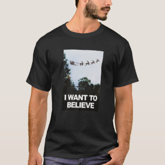 I Want To Believe in Santa with Reindeer T-Shirt