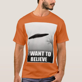I want to believe in T-Shirt