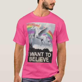 I Want To Believe In Unicorns T-Shirt