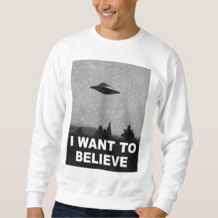 I WANT TO BELIEVE SWEATSHIRT