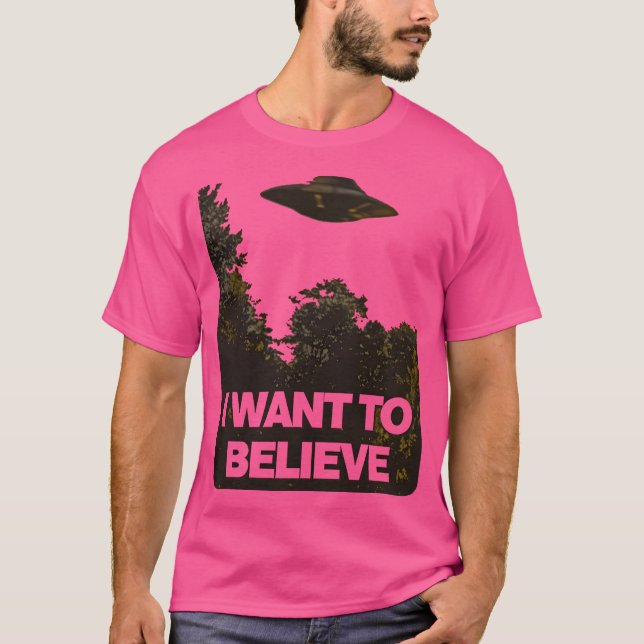I Want To Believe T-Shirt (Front)