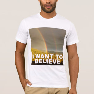 I Want To Believe T-Shirt