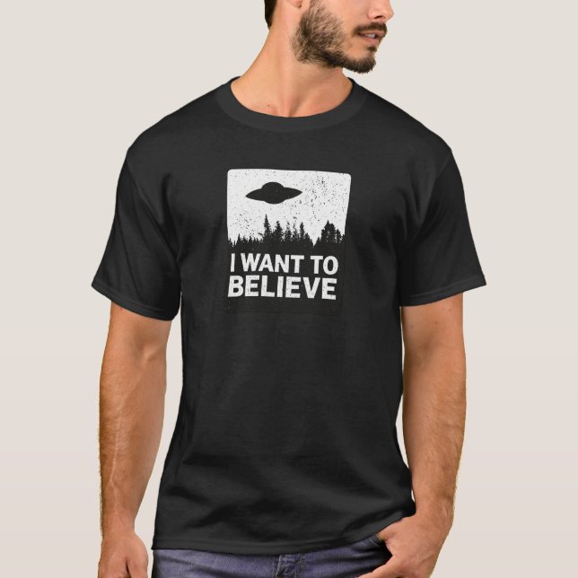 I Want To Believe T-Shirt (Front)