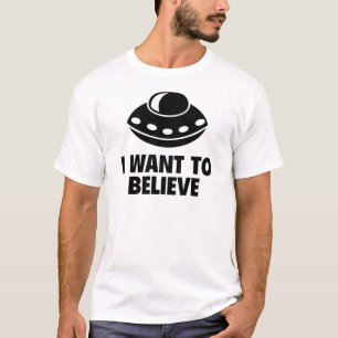 I Want To Believe T-Shirt