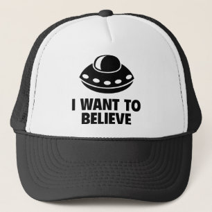 I Want To Believe Trucker Hat