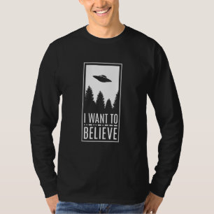 I Want To Believe UFO Alien Believer Flying Saucer T-Shirt