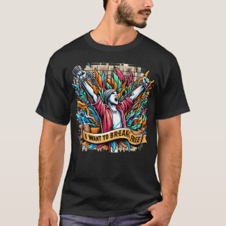 I Want To Break Free T-Shirt
