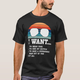 I Want To Break Free To Ride My Bicycle It All Id T-Shirt