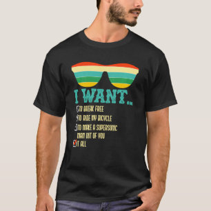 I Want To Break Free To Ride My Bicycle It All Sun T-Shirt