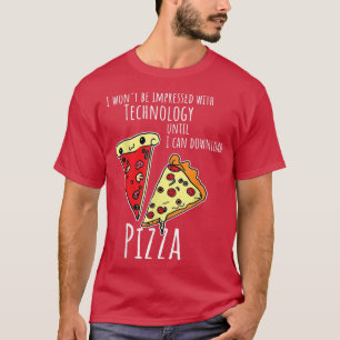 I Want To Download Pizza Funny Food Lover Foodie 3 T-Shirt