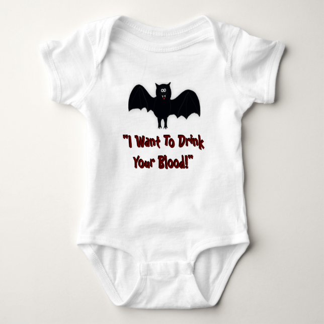 "I Want To Drink your blood Baby Baby Bodysuit (Front)